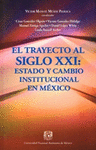 EL TRAYECTO AL SIGLO XXI ESTADO Y CAMBIO INSTITUCIONAL EN MEXICO