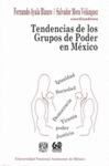 TENDENCIAS DE LOS GRUPOS DE PODER EN MEXICO