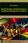 IDENTIDADES CONFRONTADAS CONFLICTOS IDENTITARIOS EN BOLIVIA