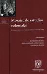 MOSAICO DE ESTUDIOS COLONIALES I COLOQUIO INTERNACIONAL LENGUAS Y CULTURAS COLONIALES 2008