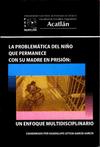 LA PROBLEMATICA DEL NI�O QUE PERMANECE CON SU MADRE EN PRISION: UN ENFOQUE MULTIDISCIPLINARIO