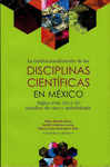 LA INSTITUCIONALIZACION DE LAS DISCIPLINAS CIENTIFICAS EN MEXICO