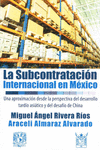 LA SUBCONTRATACION INTERNACIONAL EN MEXICO UNA APROXIMACION DESDE LA PERSPECTIVA DEL DESARROLLO
