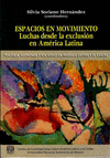 ESPACIOS EN MOVIMIENTO LUCHAS DESDE LA EXCLUSION EN AMERICA LATINA