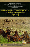 MIGRACION LATINOAMERICANA: EXPERIENCIAS REGIONALES (SIGLO XXI)
