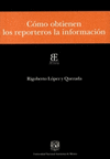 COMO OBTIENEN LOS REPORTEROS LA INFORMACION