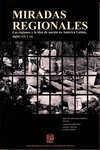 MIRADAS REGIONALES LAS REGIONES Y LA IDEA DE NACION EN AMERICA LATINA SIGLOS XIX Y XX