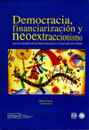 DEMOCRACIA FINANCIARIZACION Y NEOEXTRACCIONISMO