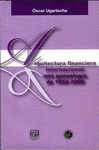 ARQUITECTURA FINANCIERA INTERNACIONAL: UNA GENEALOGIA DE 1850-2008