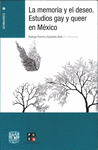 LA MEMORIA Y EL DESEO ESTUDIOS GAY Y EL QUEER EN MEXICO