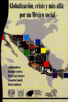 GLOBALIZACION CRISIS Y MAS ALLA POR UN MEXICO SOCIAL