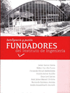 INTELIGENCIA Y PASION FUNDADORES DEL INSTITUTO DE INGENIERIA