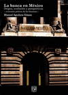 LA BANCA EN MEXICO ORIGEN EVOLUCION Y PERSPECTIVAS -ECONOMIA POLITICA DE LAS FINANZAS-