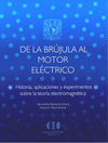 DE LA BRUJULA AL MOTOR ELECTRICO HISTORIA APLICACIONES Y EXPERIMENTOS SOBRE LA TEORIA ELECTRO