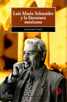 LUIS MARIO SCHNEIDER Y LA LITERATURA MEXICANA
