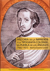 HISTORIA DE LA IMPRENTA Y LA TIPOGRAFIA COLONIAL EN PUEBLA DE LOS ANGELES (1642-1821)
