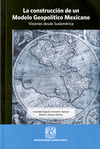 LA CONSTRUCCION DE UN MODELO GEOPOLITICOMEXICANO