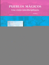 PUEBLOS MAGICOS UNA VISION INTERDISCIPLINARIA VOLUMEN I