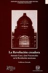 LA REVOLUCION CREADORA ANTONIO CASO Y JOSE VASCONCELOS EN AL REVOLUCION MEXICANA