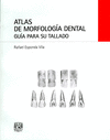 ATLAS DE MORFOLOGIA DENTAL GUIA PARA SU TALLADO