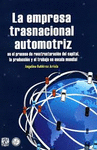 LA EMPRESA TRASNACIONAL AUTOMOTRIZ EN EL PROCESO DE REESTRUCTURACION DEL CAPITAL LA PRODUCCION
