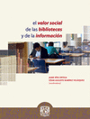 EL VALOR SOCIAL DE LAS BIBLIOTECAS Y DE LA INFORMACION