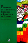 EL SENTIDO DE LA DISIDENCIA INDIGENAS Y DEMOCRACIAS EN ECUADOR