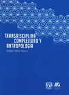 TRANSDISCIPLINA COMPLEJIDAD Y ANTROPOLOGIA