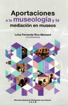APORTACIONES A LA MUSEOLOGIA Y LA MEDIACION DE MUSEOS