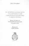 EL APOLINEO ALFONSO REYES Y EL DIONISIACO JOSE VASCONCELOS ENCUENTROS Y DESENCUENTROS: