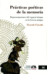 PRACTICAS POETICAS DE LA MEMORIA REPRESENTACIONES DEL ESPACIO-TIEMPO EN LA GRECIA ANTIGUA