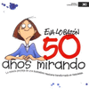 50 A�OS MIRANDO LA MIRADA PERPLEJA DE UNA ILUSTRADORA MEXICANA TRANSFORMADA EN HISTORIETAS