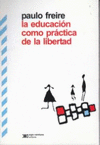 LA EDUCACION COMO PRACTICA DE LA LIBERTAD