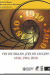 FIN DE SIGLOS �FIN DE CICLOS? 1810 1910 2010