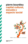 CAPITAL CULTURAL, ESCUELA Y ESPACIO SOCIAL (TERCERA EDICION)