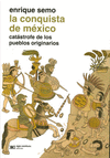 LA CONQUISTA DE MEXICO. CATASTROFE DE LOS PUEBLOS ORIGINARIOS