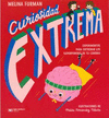 CURIOSIDAD EXTREMA. EXPERIMENTOS PARA ENTRENAR LOS SUPERPODERES DE TU CEREBRO