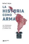 LA HISTORIA COMO ARMA