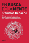 EN BUSCA DE LA MENTE. EL LARGO CAMINMO DE LA CIENCIA PARA COMPRENDER LA VIDA MENTAL (Y LO QUE AUN QU