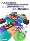 ASPECTOS SOCIOECONOMICOS DE LA PROBLEMATICA EN MEXICO 7A ED