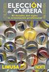 ELECCION DE CARRERA, EL DESAFIO DEL SIGLO: LA ORIENTACION PROFESI