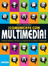 COMUNICATE CON MULTIMEDIA, CONTIENE PRACTICA Y CD PARA LA CREACIO