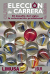 ELECCION DE CARRERA, EL DESAFIO DEL SIGLO: LA ELECCION DE CARRERA