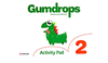 GUMDROPS 2 ACTIVITY PAD