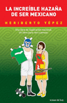 LA INCREIBLE HAZA�A DE SER MEXICANO