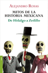 MITOS DE LA HISTORIA MEXICANA DE HIDALGO A ZEDILL
