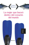 LA MUJER QUE BUCEO DENTRO DEL CORAZON DEL MUNDO