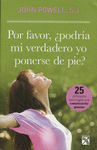 POR FAVOR �PODRIA MI VERDADERO YO PONERSE DE PIE?