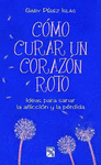 COMO CURAR UN CORAZON ROTO