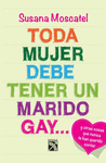TODA MUJER DEBE TENER UN MARIDO GAY